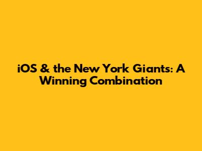 iOS & the New York Giants: A Winning Combination