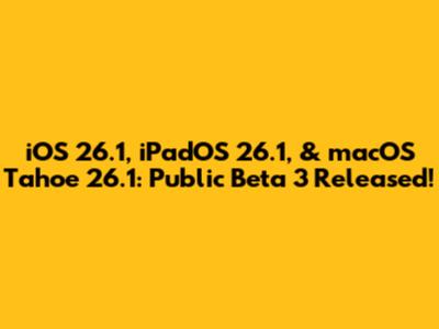 iOS 26.1, iPadOS 26.1, & macOS Tahoe 26.1: Public Beta 3 Released!