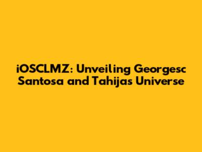 iOSCLMZ: Unveiling Georgesc Santosa and Tahija's Universe