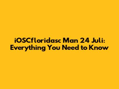iOSCfloridasc Man 24 Juli: Everything You Need to Know