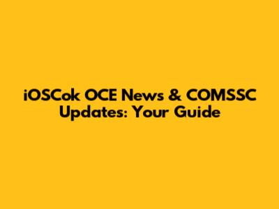 iOSCok OCE News & COMSSC Updates: Your Guide