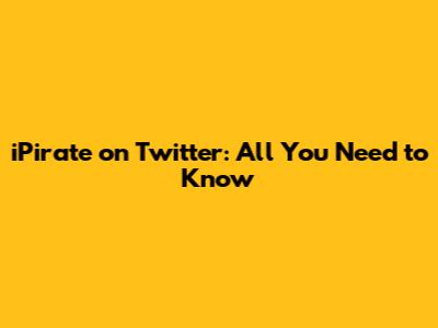 iPirate on Twitter: All You Need to Know