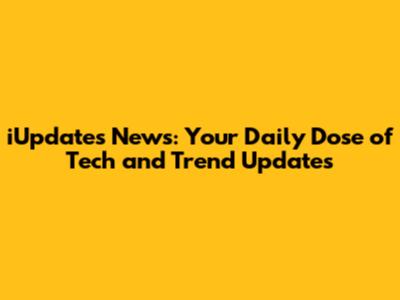 iUpdates News: Your Daily Dose of Tech and Trend Updates