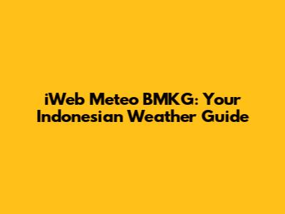 iWeb Meteo BMKG: Your Indonesian Weather Guide