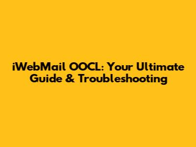 iWebMail OOCL: Your Ultimate Guide & Troubleshooting