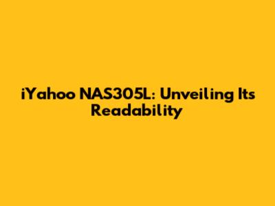 iYahoo NAS305L: Unveiling Its Readability