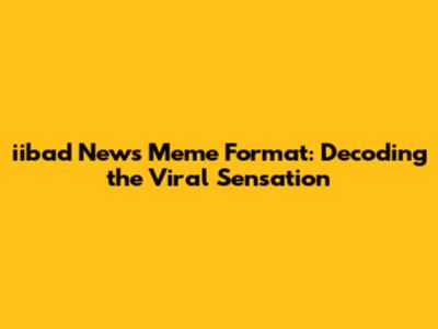 iibad News Meme Format: Decoding the Viral Sensation