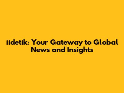 iidetik: Your Gateway to Global News and Insights