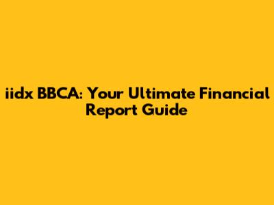 iidx BBCA: Your Ultimate Financial Report Guide