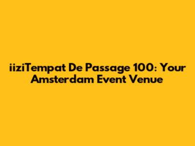 iiziTempat De Passage 100: Your Amsterdam Event Venue