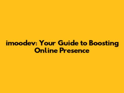 imoodev: Your Guide to Boosting Online Presence