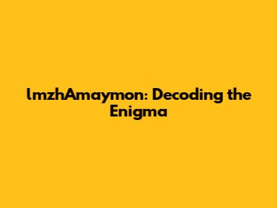 lmzhAmaymon: Decoding the Enigma