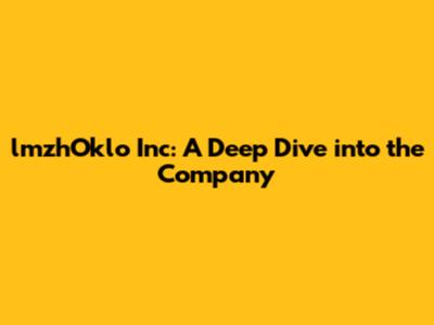 lmzhOklo Inc: A Deep Dive into the Company