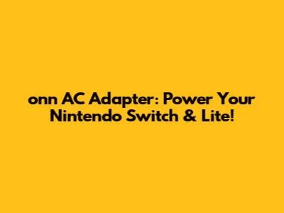 onn AC Adapter: Power Your Nintendo Switch & Lite!