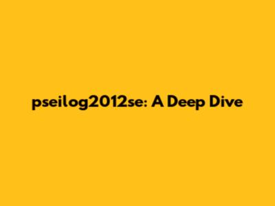 pseilog2012se: A Deep Dive