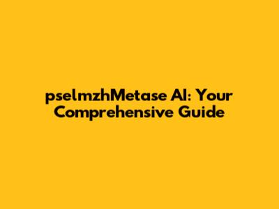 pselmzhMetase AI: Your Comprehensive Guide