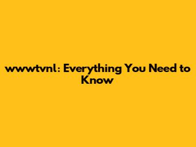 wwwtvnl: Everything You Need to Know