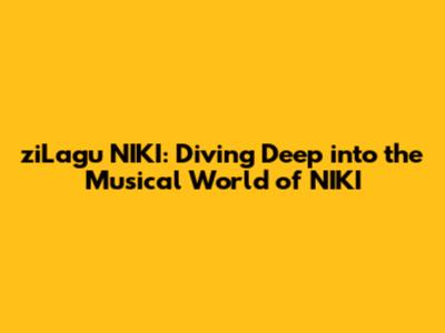 ziLagu NIKI: Diving Deep into the Musical World of NIKI